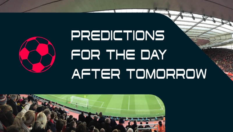 Football predictions for the day after tomorrow